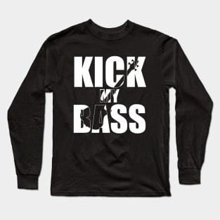 KICK MY BASS funny bassist gift Long Sleeve T-Shirt